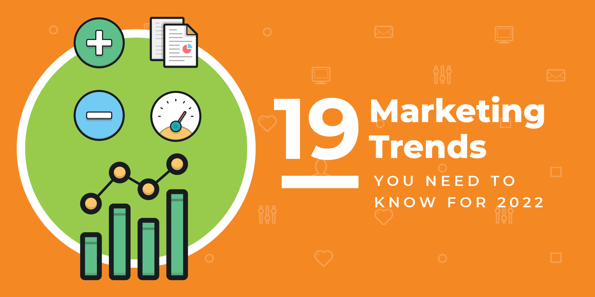 19 Marketing Trends You Need to Know for 2022