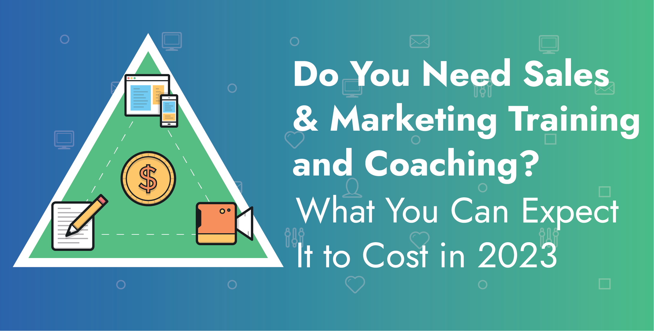 Do you need sales and marketing training? What you can expect it to cost in 2023.