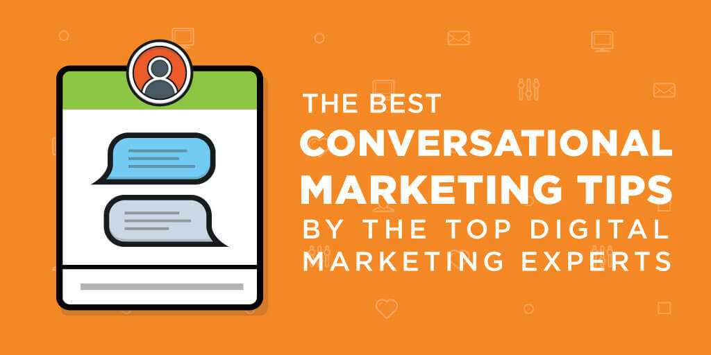 Best Conversational Marketing Tips by Top Digital Marketing Experts