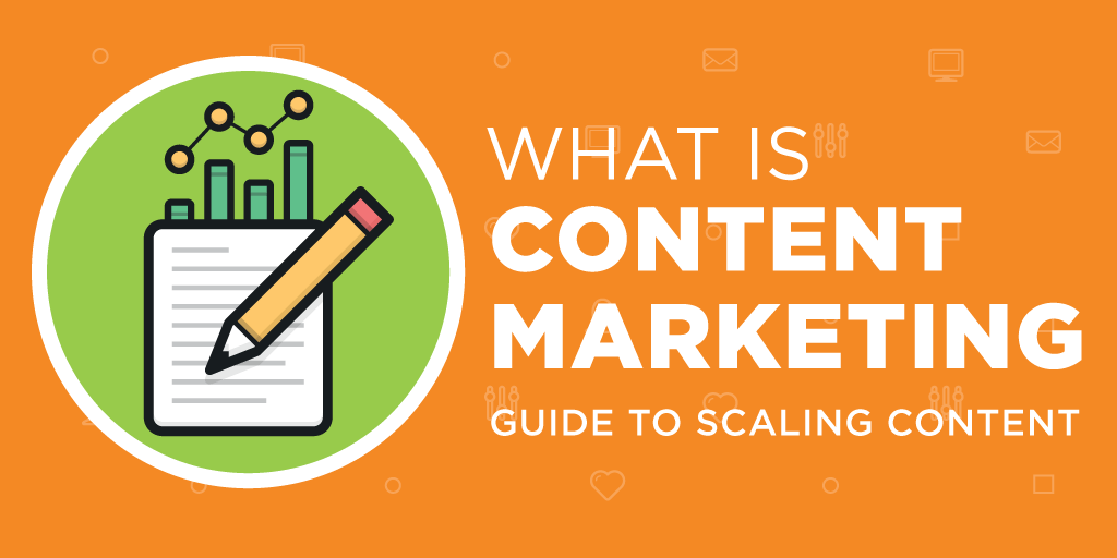 What is Content Marketing? [Guide to Scaling Content in 2019]